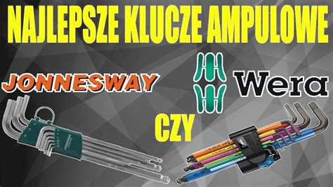 Jonnesway Czy Wera Najlepsze Klucze Imbusowe Ampulowe Do