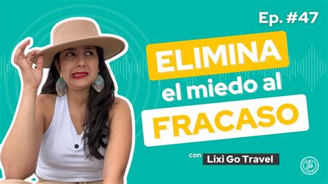 Cómo Eliminar El Miedo Al Fracaso [ep 47] Youtube