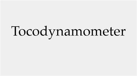 How to Pronounce Tocodynamometer - YouTube