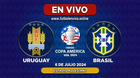 Uruguay vs Brasil En VIVO Copa América 2024