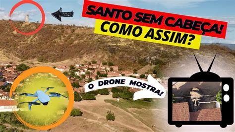 POLÊMICO SANTO SEM CABEÇA DO CEARÁ Voo de Drone em Caridade YouTube