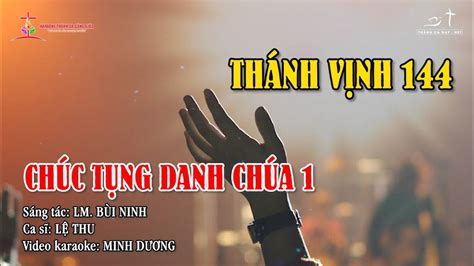 CN14TNA THÁNH VỊNH 144 CHÚC TỤNG DANH CHÚA 1 Sáng tác LM BÙI