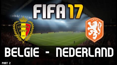 Fifa 17 België Nederland Part 2 Facecam Youtube