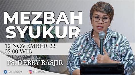 Mezbah Syukur Pagi Sabtu 12 11 22 Pk 05 00 Wib Ps Debby Basjir