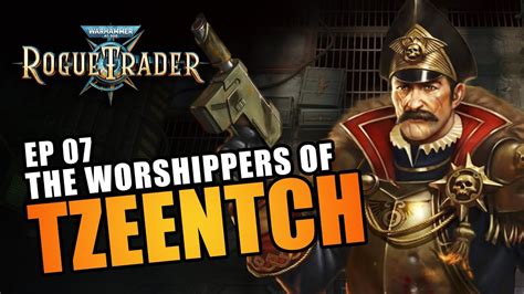 THE WORSHIPPERS OF TZEENTCH EP07 WARHAMMER 40K ROGUE TRADER RPG