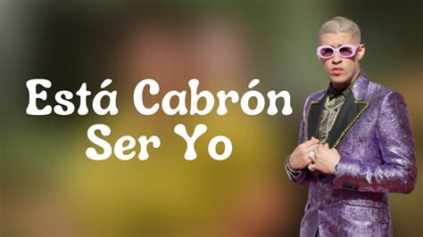 Bad Bunny Está Cabrón Ser Yo Lyrics YouTube