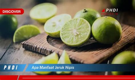 Temukan Manfaat Jeruk Nipis Yang Bikin Kamu Penasaran