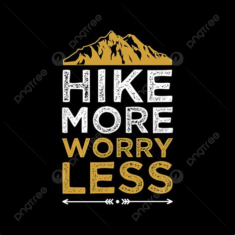 More Less Vector Art Png Hike More Worry Less Quote Travel Adventure Png Image For Free Download