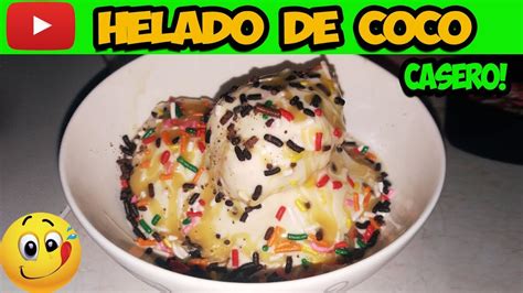 Como Hacer Helado De Coco Cremoso Limber De Coco Casero Youtube