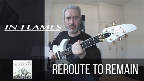 In Flames Reroute To Remain Guitar Cover With Solos Youtube