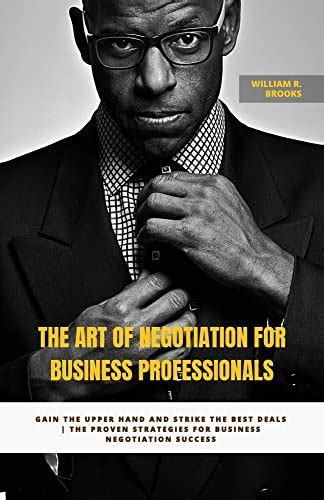 The Art Of Negotiation For Business Professionals Gain The Upper Hand