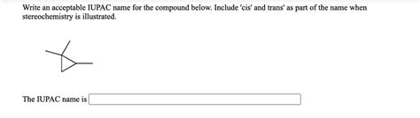 Solved Write An Acceptable Iupac Name For The Compound Below Include