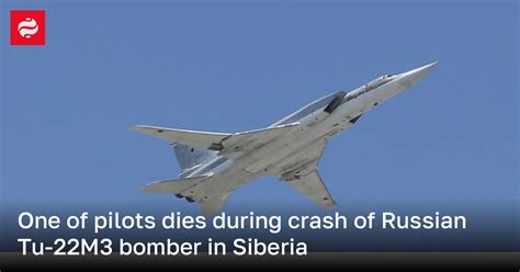 Tu-22M3 bomber plane crash in Siberia - one of the pilots died | Ukrainian News | LIGA.net