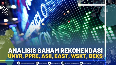 ANALISIS SAHAM REKOMENDASI UNVR PPRE ASII EAST WSKT BEKS YouTube