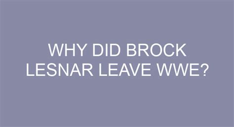 Why Did Brock Lesnar Leave Wwe