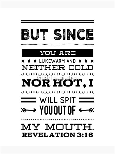 GOD INSPIRATION REVELATION BUT SINCE YOU ARE LUKEWARM AND NEITHER COLD NOR HOT I WILL