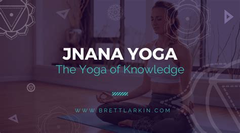 Jnana Yoga: The Yoga of Knowledge – Brett Larkin Yoga