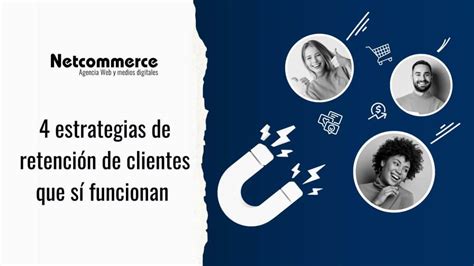 Estrategias De Retenci N De Clientes Que S Funcionan Blog Netcommerce