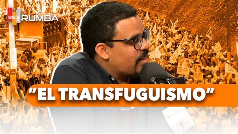 El Transfuguismo Qu Implica Franiel Genao Youtube