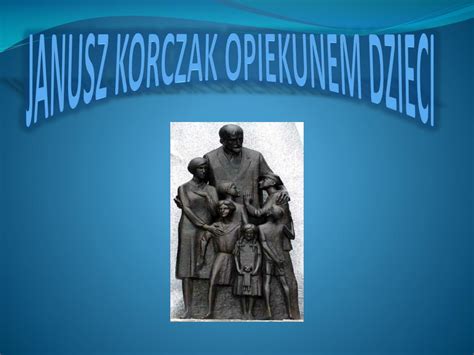 Ppt Janusz Korczak Opiekunem Dzieci Powerpoint Presentation Free