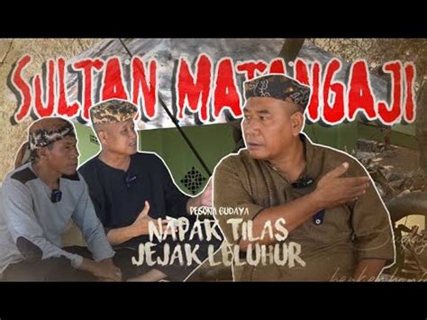 Napak Tilas Jejak Leluhur Situs Sultan Matangaji Youtube