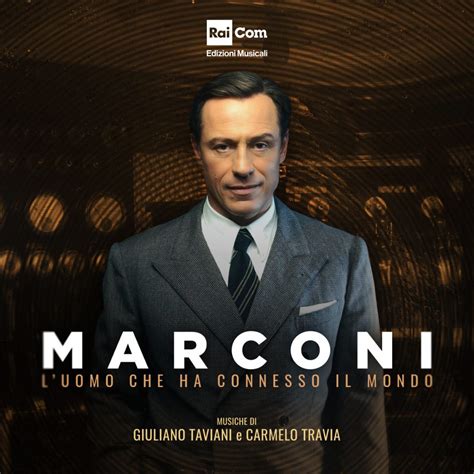 Taviani And Travia Sign The Soundtrack Of The Rai Tv Film Marconi L