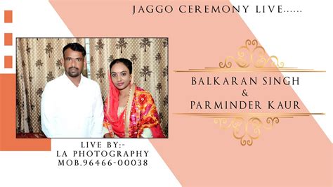 Balkaran Singh And Parminder Kaur Jaggo Ceremony Live Youtube