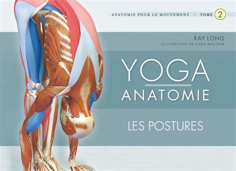 Livre Yoga Anatomie Tome 2 Les Postures Sevellia