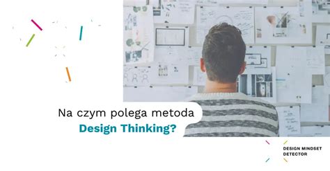 Na Czym Polega Metoda Design Thinking Design Mindset Detector