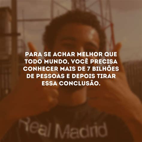 Frases Para Pessoas Erradas Que Se Acham Certas - 7