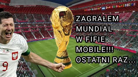 ZAGRAŁEM MUNDIAL W FIFIE MOBILE OSTATNI RAZ YouTube