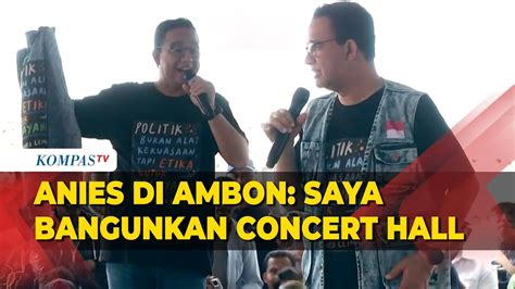 Anies Berjanji Akan Bangun Concert Hall Di Ambon Untuk Tampil Seniman