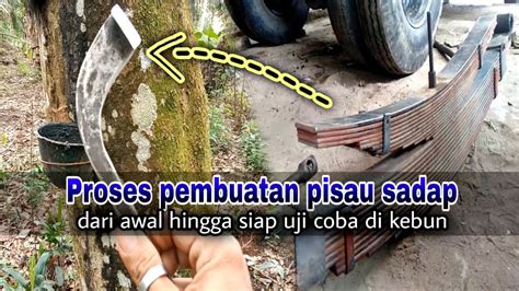 Proses Cara Pembuatan Pisau Sadap Karet Dari Awal Sampai Siap Pakai