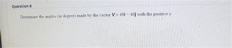 Solved Determine The Angles In Degree Made By The Ve