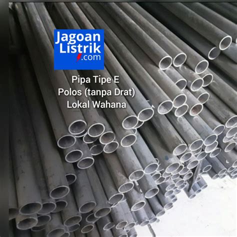 Jual Pipa Conduit E39 Wahana Steel Pipe Besi E 39 Lokal 1 12 Inch 15