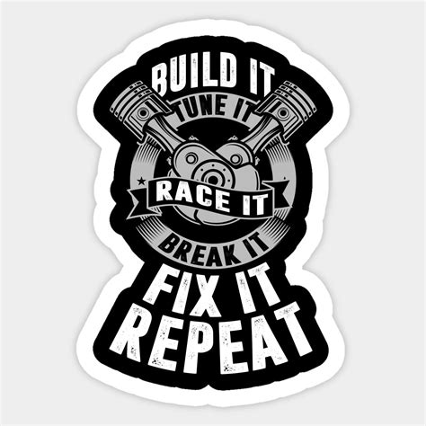 Build It Tune It Race It Break It Fix It Repeat By Teddytees Racing