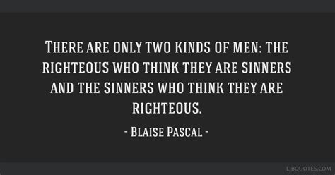 There Are Only Two Kinds Of Men The Righteous Who Think