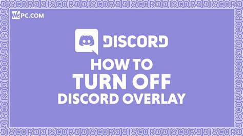 How To Turn Off Discord Overlay Wepc