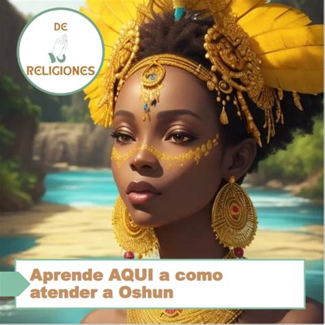 Aprende Aqui A Como Atender A Oshun