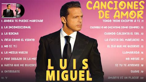 Luis Miguel Mix Xitos Grandes Exitos De Luis Miguel Canciones