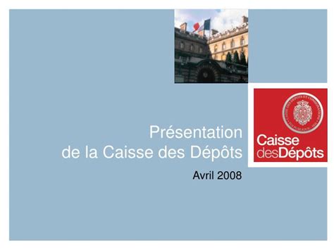 PPT Présentation de la Caisse des Dépôts PowerPoint Presentation