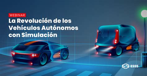 La Revolución De Los Vehículos Autónomos Con Simulación Esss