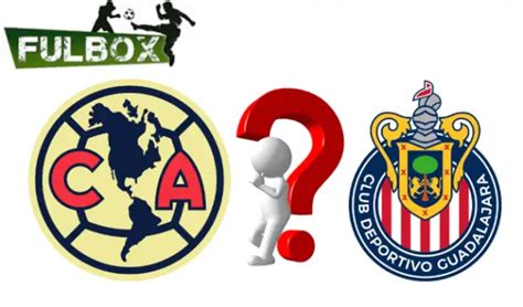 Qu Necesitan Am Rica Y Chivas Para Clasificar Directo A La Liguilla