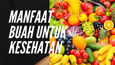 Manfaat Buah Untuk Kesehatan Perlu Kita Ketahui Youtube