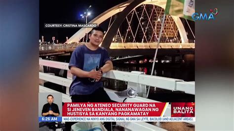 Pamilya Ng Ateneo Security Guard Na Si Jeneven Bandiala Nananawagan Ng