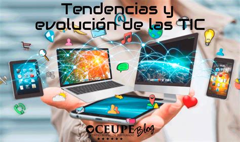 Tendencias y evolución de las TIC