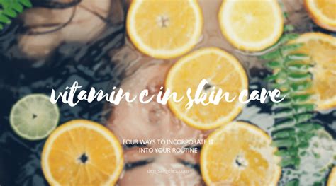 4 Ways To Incorporate Vitamin C Into Your Skincare Routine Dems Angeles