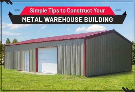 Simple Tips to Construct Your Metal Warehouse Building