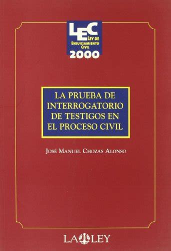 La Prueba De Interrogatorio De Testigos En El Proceso Civil Sin