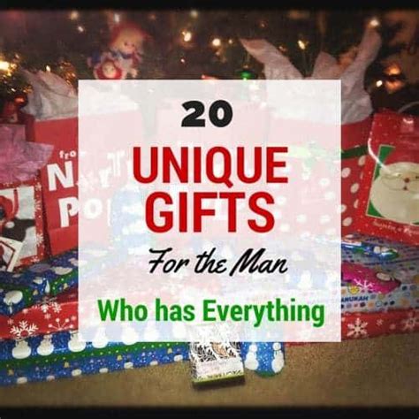 20 Unique Gift Ideas for the Man Who Has Everything